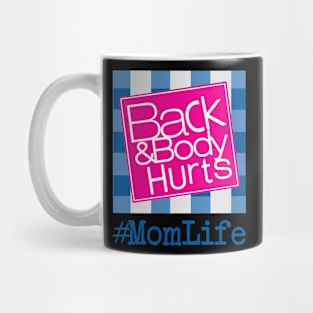 Back And Body Hurts Momlife Mug